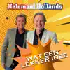 Helemaal Hollands - Wat Een Lekker Idee - Single